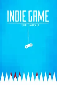 Indie Game: The Movie (2012) Indie Game: The Movie (2012)