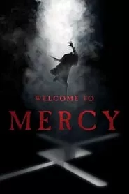 Welcome to Mercy (2018) Welcome to Mercy (2018)